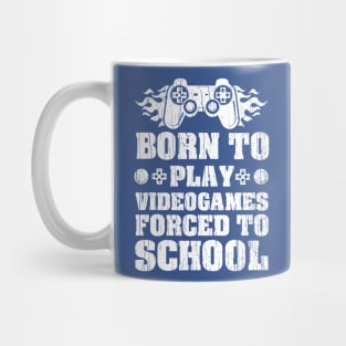 Born To Play Videogames Forced To School Mug